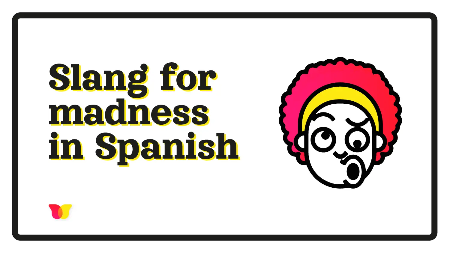 madness in spanish slang